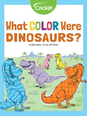 cover image of What Color Were Dinosaurs?